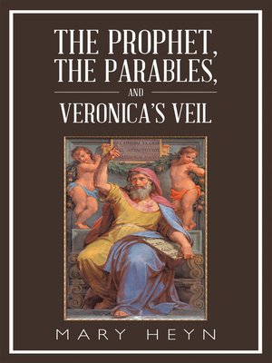 cover image of The Prophet, the Parables, and Veronica'S Veil